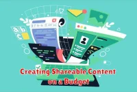 Creating Shareable Content on a Budget