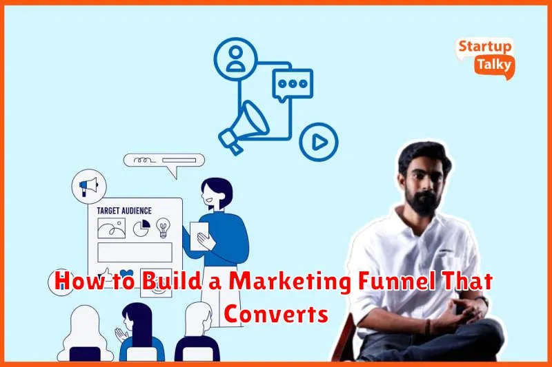 How to Build a Marketing Funnel That Converts