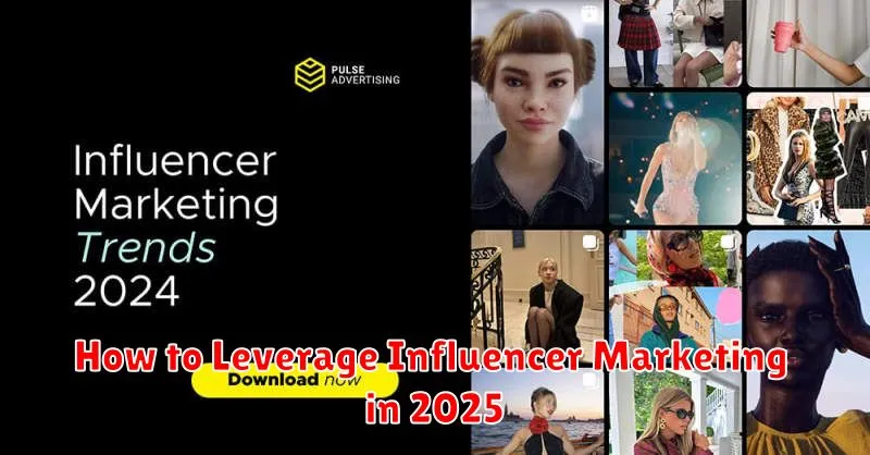 How to Leverage Influencer Marketing in 2025